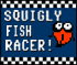 Squigly Fish Racer